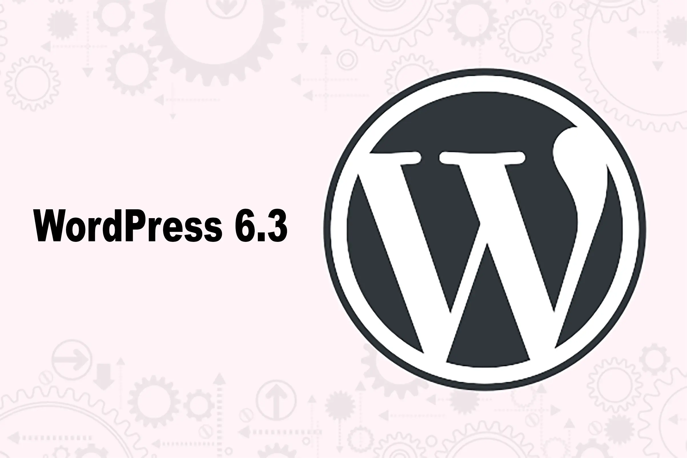 WordPress 6.3'te Neler Geliyor